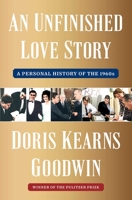 An Unfinished Love Story: A Personal History of the 1960s 1982108665 Book Cover