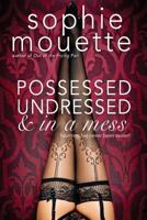 Possessed, Undressed, and in a Mess 0692251901 Book Cover