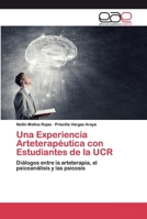 Una Experiencia Arteterapéutica con Estudiantes de la UCR: Diálogos entre la arteterapia, el psicoanálisis y las psicosis 6200387168 Book Cover