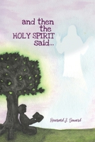 and then the HOLY SPIRIT said... 1480943991 Book Cover