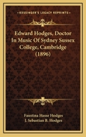 Edward Hodges, Doctor In Music Of Sydney Sussex College, Cambridge 1164628895 Book Cover