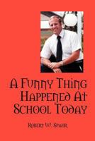 A Funny Thing Happened at School Today 1432740067 Book Cover