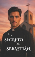 El Secreto de Sebastián (ROMÁNTICA) (Spanish Edition) B0FKTC5ZGV Book Cover