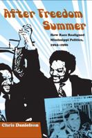 After Freedom Summer: How Race Realigned Mississippi Politics, 1965–1986 0813049555 Book Cover