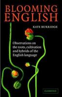 Blooming English: Observations on the Roots, Cultivation and Hybrids of the English Language 0521548322 Book Cover