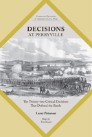 Decisions at Perryville: The Twenty-Two Critical Decisions That Defined the Battle 1621906795 Book Cover