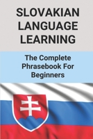 Slovakian Language Learning: The Complete Phrasebook For Beginners: Slovakian Language Basics B096ZLYWGL Book Cover