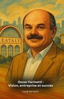 Oscar Farinetti : Vision, entreprise et succès: Hommage au fondateur d'Eataly et à sa philosophie (French Edition) B0G6KQT25H Book Cover