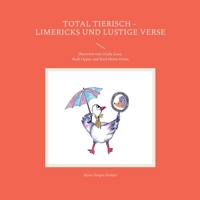 Total tierisch - Limericks und lustige Verse: illustriert von Gisela Laue, Rudi Opper und Karl-Heinz Otten 3752831200 Book Cover