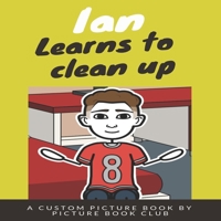 Ian Learns to Clean Up 1686418736 Book Cover