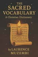 The Sacred Vocabulary: A Christian Dictionary (Divine Tapestry: Weaving Through the Books of the Bible) B0FJ7KT4WV Book Cover