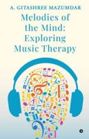 Melodies of the Mind: Exploring Music Therapy B0G3W3H165 Book Cover