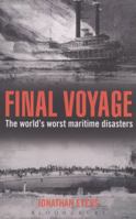 Final Voyage: The World's Worst Maritime Disasters 1408158949 Book Cover