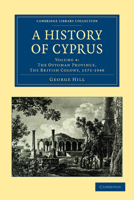 A History of Cyprus Volume 4 1108020658 Book Cover