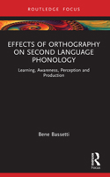 Effects of Orthography on Second Language Phonology: Learning, Awareness, Perception and Production 1032596104 Book Cover