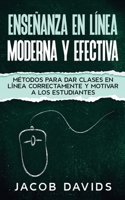 Enseñanza en Línea Moderna y Efectiva: Métodos para Dar Clases en Línea Correctamente y Motivar a los Estudiantes 1646943791 Book Cover