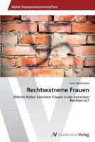 Rechtsextreme Frauen: Welche Rollen kommen Frauen in der extremen Rechten zu? 3639642511 Book Cover