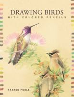 Drawing Birds with Colored Pencils 1402752636 Book Cover