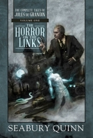 The Horror on the Links: The Complete Tales of Jules de Grandin, Volume One 1949102629 Book Cover