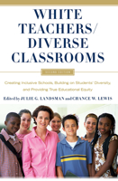 White Teachers / Diverse Classrooms: A Guide to Building Inclusive Schools, Promoting High Expectations, and Eliminating Racism 1579221475 Book Cover