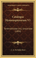 Catalogus Hymenopterorum V1: Tenthredinidae Incl. Uroceridae (1894) 1160826013 Book Cover