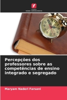 Percepções dos professores sobre as competências de ensino integrado e segregado (Portuguese Edition) 6208621003 Book Cover