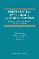 Preferential Emergency Communications: From Telecommunications to the Internet 146135059X Book Cover