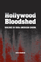 Hollywood Bloodshed: Violence in 1980s American Cinema 0809328887 Book Cover