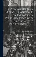 Les Voyages de Jean Struys, En Moscovie, En Tartarie, En Perse, Aux Indes, & En Plusieurs Autres Pa�s �trangers ... ... 1272999890 Book Cover