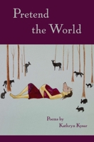 Pretend the World 0982354541 Book Cover