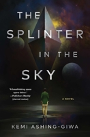 The Splinter in the Sky 1668008475 Book Cover