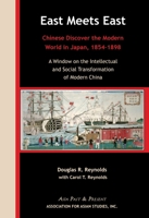 East Meets East: Chinese Discover the Modern World in Japan, 1854–1898. A Window on the Intellectual and Social Transformation of Modern China 0924304766 Book Cover