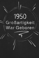 1950 Großartigkeit War Geboren: Schicken Sie es als Geschenk an die Person, die gerade in den Sinn kam 1650681550 Book Cover