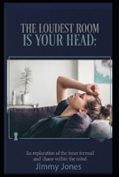 THE LOUDEST ROOM IS YOUR HEAD B0H4GL8LJY Book Cover