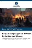 Bürgerbewegungen als Rahmen im Aufbau der Bildung: Die Bewegung Eveil Citoyen in der Stadt Butembo von Juni 2016 bis April 2023 Autopsie und Ausblick 6206291561 Book Cover