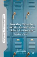 Secondary Education and the Raising of the School-Leaving Age: Coming of Age? 0230340393 Book Cover