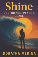 Shine: Confidence, Peace & Grace B0FG2PGRSF Book Cover