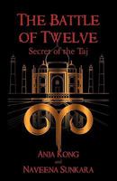 The Battle of Twelve: Secret of the Taj 1450209521 Book Cover