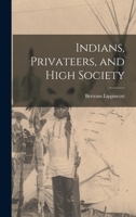 Indians, Privateers, and High Society 1014222672 Book Cover