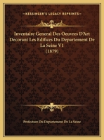 Inventaire General Des Oeuvres D'Art Decorant Les Edifices Du Departement De La Seine V1 (1879) 1168470560 Book Cover