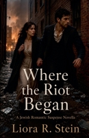 Where the Riot Began B0H27K34XK Book Cover