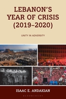 Lebanon's Year of Crisis (2019-2020): Unity in Adversity (Conflict and Security in the Developing World) 1666970581 Book Cover