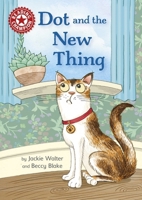Reading Champion: Dot and the New Thing: Independent Reading Red 2 1445176084 Book Cover