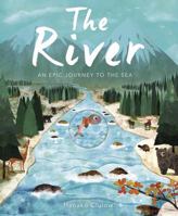 The River: An Epic Journey to the Sea 1610674685 Book Cover