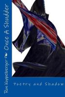 Once A Shudder: Poetry and Shadow 148264603X Book Cover