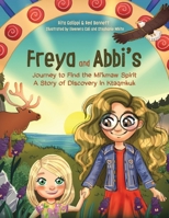 Freya and Abbi's Journey to Find the Mi'kmaw Spirit: A Story of Discovery in Ktaqmkuk 0228811872 Book Cover