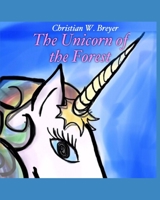 The Unicorn of the Forest 1699677395 Book Cover