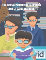 The Trivial Pursuit of Happiness (And Lifelong Learning) B0FSGX46J3 Book Cover