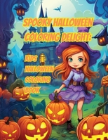 Spooky Halloween Coloring Delight: Kids Halloween Coloring Book B0CJMWYT49 Book Cover