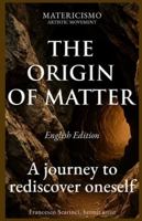 THE ORIGIN OF MATTER: A journey to rediscover oneself (MATERICISMO) B0G44PCQ77 Book Cover